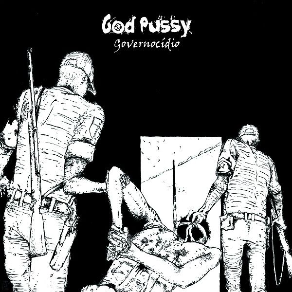 GOD PUSSY - Governocídio